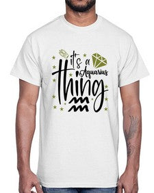 its a Aquarius thing 263#- aquarius- Cotton Tee