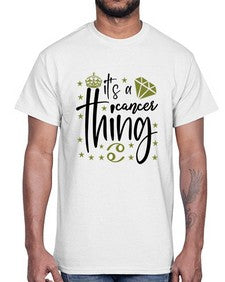 its a cancer thing 264#- cancer- Cotton Tee