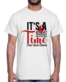 its a good time for true crime 677#- true crime- Cotton Tee