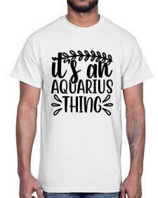 its an aquarius thing 275#- aquarius- Cotton Tee