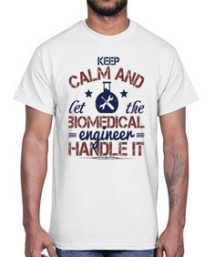 keep calm and left the biomedical engineer handle it Style 258#- engineer- Cotton Tee