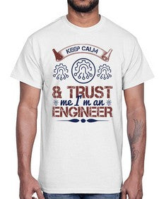 keep calm and trust me im an engineer Style 260#- engineer- Cotton Tee
