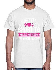 life is too short to make others shorter 317#- vegan- Cotton Tee