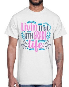 livin that eighth garde life 492#- eighth grade- Cotton Tee
