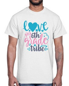 love my sixth grade tribe 523#- sixth grade- Cotton Tee