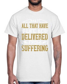 may all that have life be delivered from suffering 330#- vegan- Cotton Tee