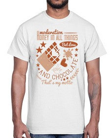 moderation honey in all things but love and chocolate thats my motto 337#- chocolate- Cotton Tee