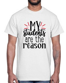 my students are the reason Style 297#- teacher- Cotton Tee