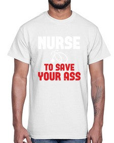 nurse to save your ass Style 1204#- nurse- Cotton Tee