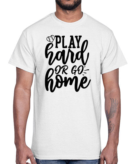 play hard or go home 2279#- softball- Cotton Tee