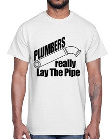 plumbers really lay the pipe copy1327#- plumber- Cotton Tee