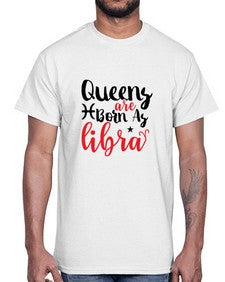 queens Are Born As Libra 387#- libra- Cotton Tee