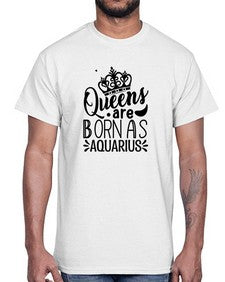 queens are born as Aquarius 388#- aquarius- Cotton Tee