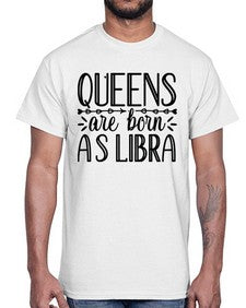 queens are born as Libra 395#- libra- Cotton Tee