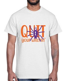 quit your witchin 32#- witch- Cotton Tee