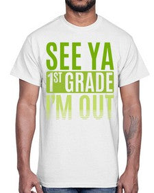 see ya first grade im out 841#- first grade- Cotton Tee