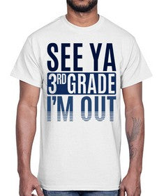 see ya third grade im out 845#- third grade- Cotton Tee