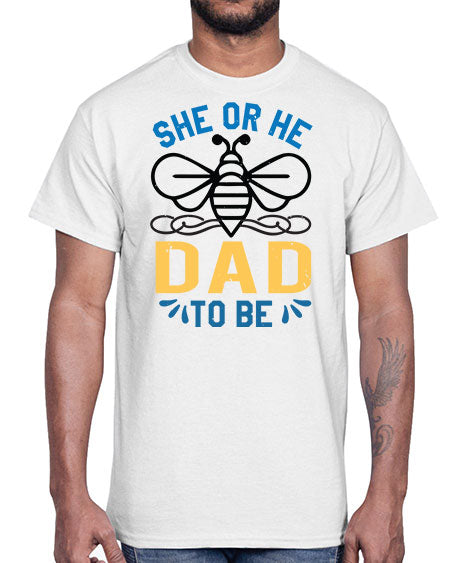 she or he dad to be Style 204#- baby shower- Cotton Tee