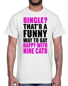 single thats a funny way to say happy with nine cats- cats- Cotton Tee