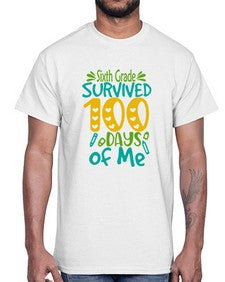 sisth grade survived one hundred days of me 872#- one hundred days- Cotton Tee