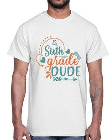 sixth grade dude 876#- sixth grade- Cotton Tee