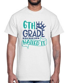 sixth grade nailed it 882#- sixth grade- Cotton Tee