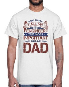 some people call me engineer the most important call me dad Style 363#- engineer- Cotton Tee