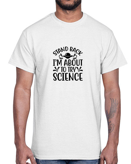 stand back im about to try science 27#- general science- Cotton Tee