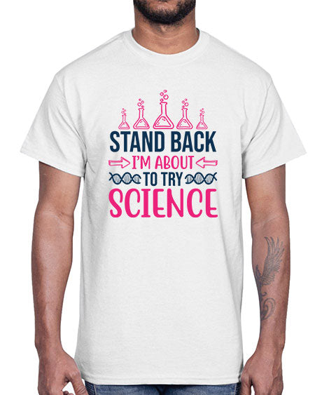 stand back im about to try science 28#- general science- Cotton Tee