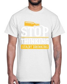 stop thinking start drinking 1579#- beer- Cotton Tee