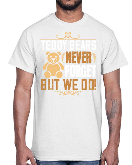 teddy bears never forget but we do 265#- bears - animals- Cotton Tee