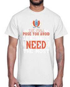 the yoga pose you avoid the most you need the most  568#- yoga- Cotton Tee
