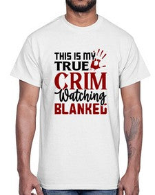 this is my true crim watching blankeg 1165#- true crime- Cotton Tee