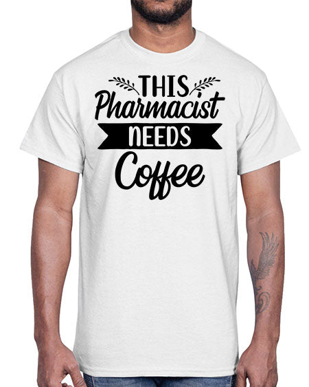 this pharmacist needs coffee 1563#- pharmacist- Cotton Tee