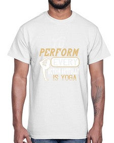 to perform every action artfully is yoga  581#- yoga- Cotton Tee