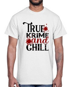 true krime and chill 1189#- true crime- Cotton Tee
