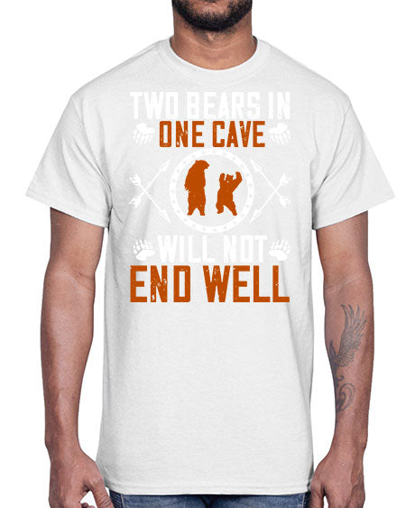 two bears in one cave will not end well 277#- bears - animals- Cotton Tee