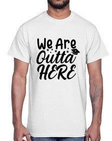 we are outta here 993#- graduation- Cotton Tee