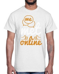 we met online 39#- internet- Cotton Tee