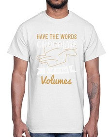when we dont have the words chocolate can speak volumes 468#- chocolate- Cotton Tee