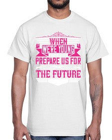 when were young parents prepare us for the future 674#- parents day- Cotton Tee