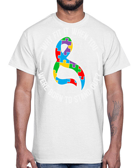 why fit in when u 119#- autism- Cotton Tee