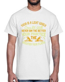 yoga is a light which once lit will never dim the better your practice the brighter your flame  620#- yoga- Cotton Tee