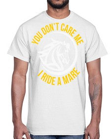 you don’t care me i ride a mare Style 1#- horse- Cotton Tee