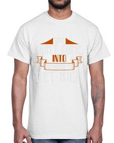 you dont come into cooking to get rich 502#- cooking- Cotton Tee
