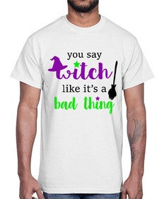 you say witch 1#- witch- Cotton Tee