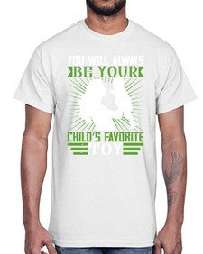 you will always be your childs favorite toy 714#- parents day- Cotton Tee