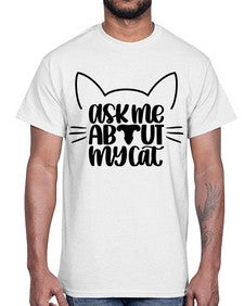 Ask Me About My Cat Style 77#- cats- Cotton Tee