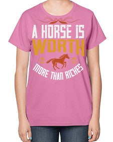 A horse is worth more than riches Style 45# - horse-  Ladies T-Shirt