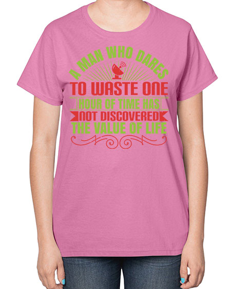 A man who dares to waste one hour of time has not discovered the value of life 331# - general science-  Ladies T-Shirt